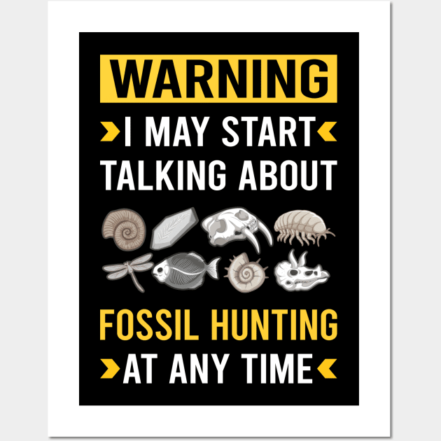 Warning Fossil Hunting Hunter Paleontology Paleontologist Archaeology Archaeologist Wall Art by Good Day